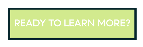 READY TO LEARN MORE